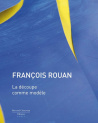 François Rou - La découpe comme modèle