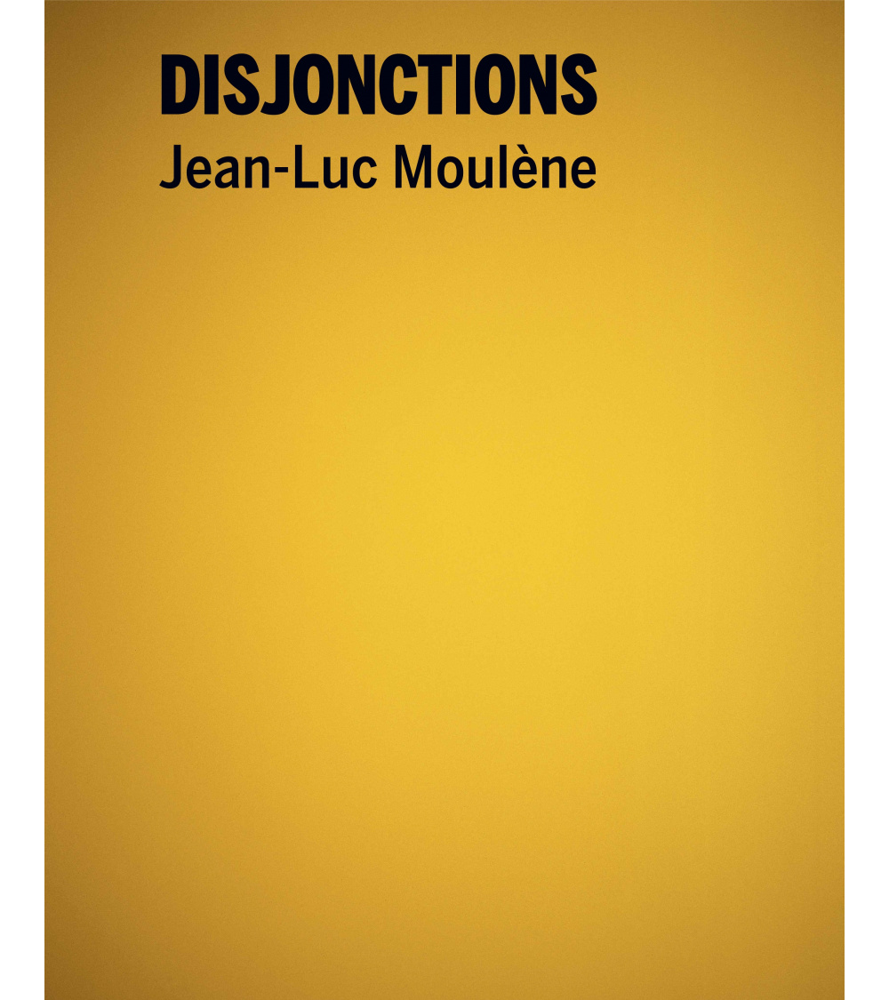 Jean-Luc Moulène, Disjonctions