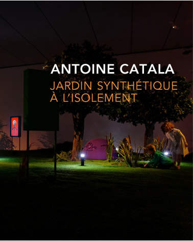 Antoine Catala - Jardin synthétique à l'isolement