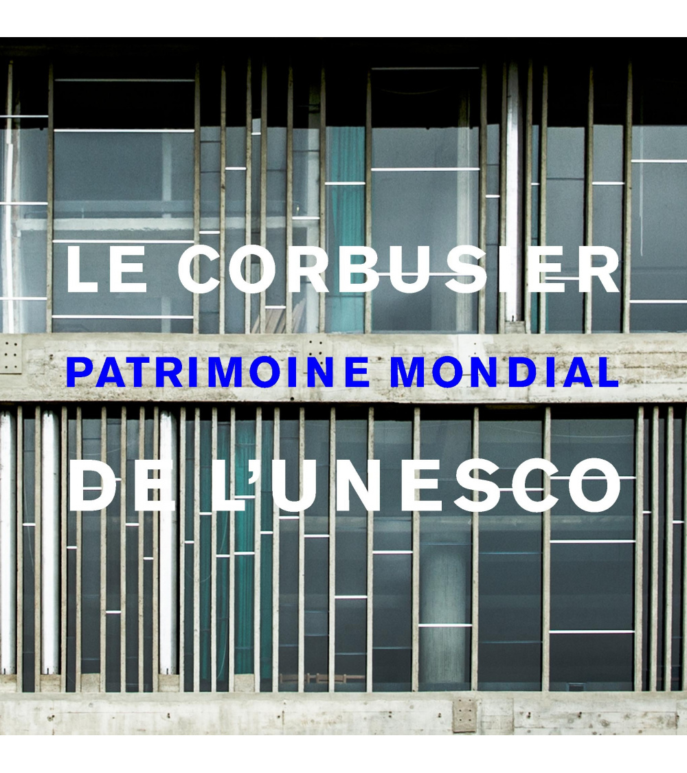 L'oeuvre du Corbusier inscrit au Patrimoine de l'Unesco