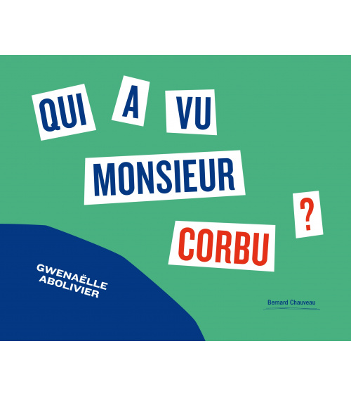 QUI A VU MONSIEUR CORBU ? GWÉNAËLLE ABOLIVIER