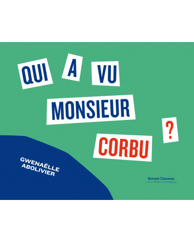 QUI A VU MONSIEUR CORBU ? GWÉNAËLLE ABOLIVIER