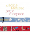 Jackie Matisse - Jeux d'espace