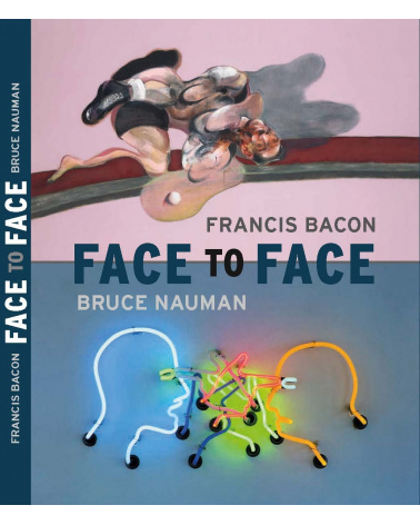 Francis Bacon / Bruce Nauman - Face to Face