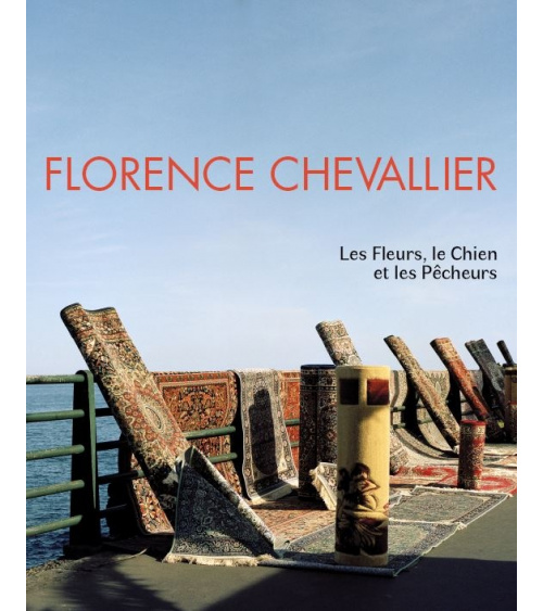 Florence Chevallier - Les Fleurs, le Chien et les Pêcheurs