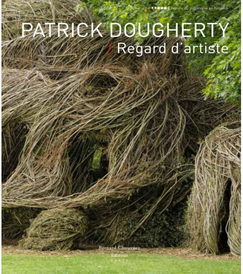 Patrick Dougherty - Regard d'artiste