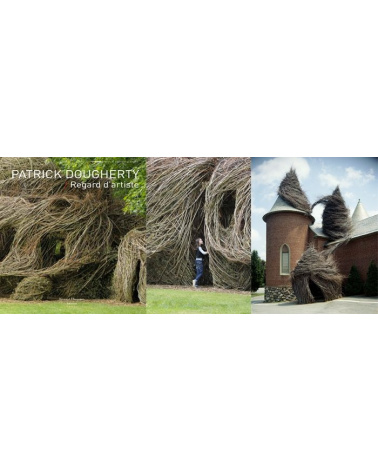 Patrick Dougherty - Regard d'artiste