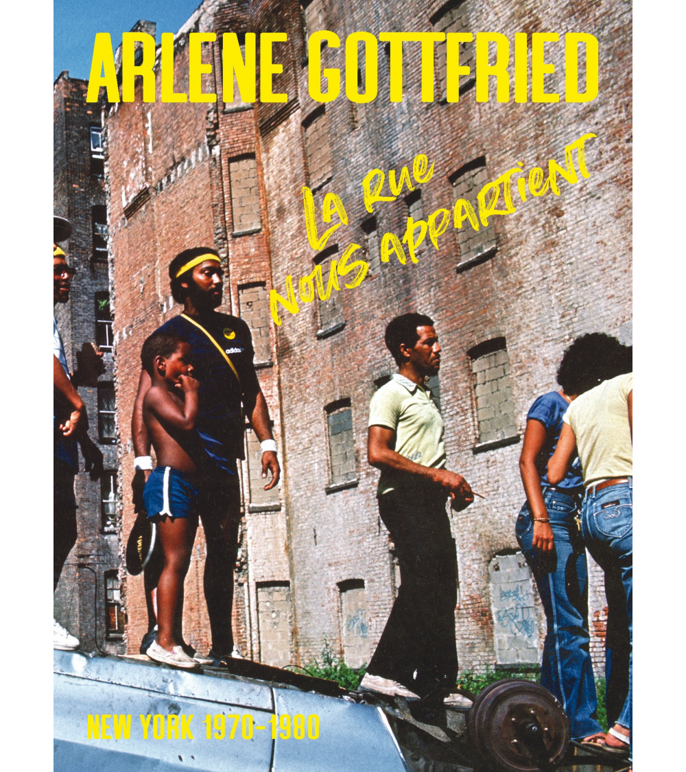Arlene Gottfried - La rue nous appartient, New York, 1970-1980