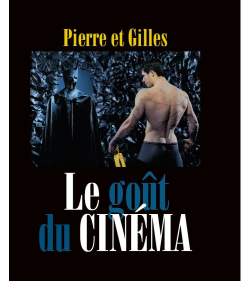 Pierre et Gilles - Le Goût du cinéma