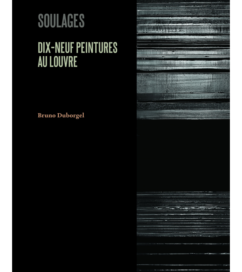 Pierre Soulages. Dix-neuf peintures au Louvre