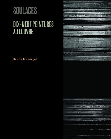 Pierre Soulages. Dix-neuf peintures au Louvre