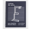 Lettres de verre. Une éclipse de l'objet / Jean-Baptiste Sibertin-Blanc 