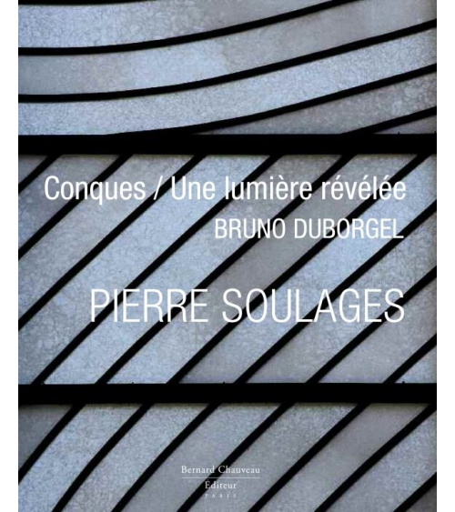 Pierre Soulages - Conques / Une lumière révélée