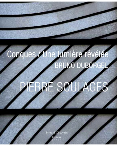 Pierre Soulages - Conques / Une lumière révélée