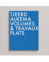 Tjeerd Alkema. Volumes & travaux plats