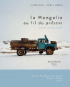 La Mongolie au fil du présent