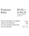 François Réau / Dans de solennelles et profondes régions intermédiaires, on voit les grandes étoiles d’une nuit de printemps