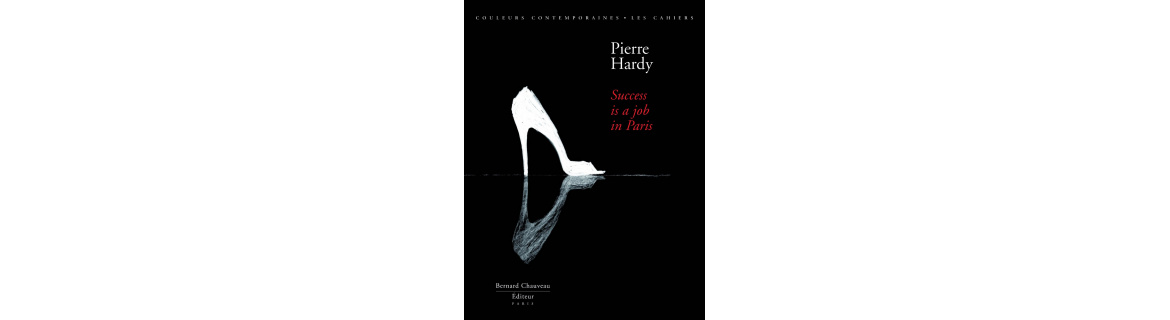 Pierre Hardy - Success is a job in Paris